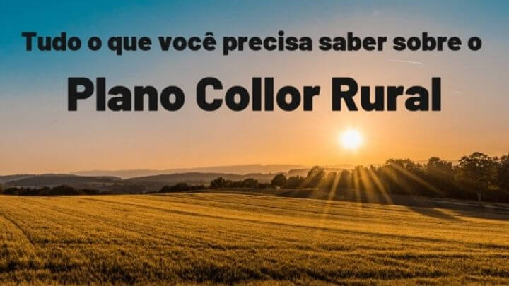 Tudo o que você precisa saber sobre o Plano Collor Rural