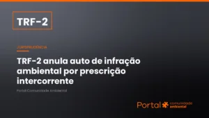 Capa de jurisprudência do TRF-2 sobre prescrição intercorrente que anula auto de infração ambiental e a multa ambiental do IBAMA