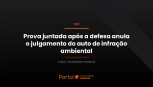 Capa da tese sobre nulidade por prova juntada após a defesa em processo administrativo ambiental, do Portal Comunidade Ambiental