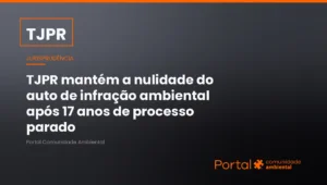 Capa de jurisprudência do TJPR sobre nulidade do auto de infração ambiental por processo administrativo parado 17 anos