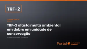 Capa de jurisprudência do TRF-2 sobre multa ambiental em dobro afastada em auto de infração ambiental de pesca em unidade de conservação